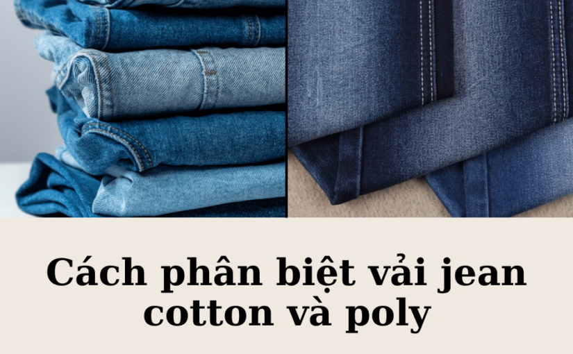 Cách Phân Biệt Vải Jean Cotton Và Poly Chính Xác Nhất