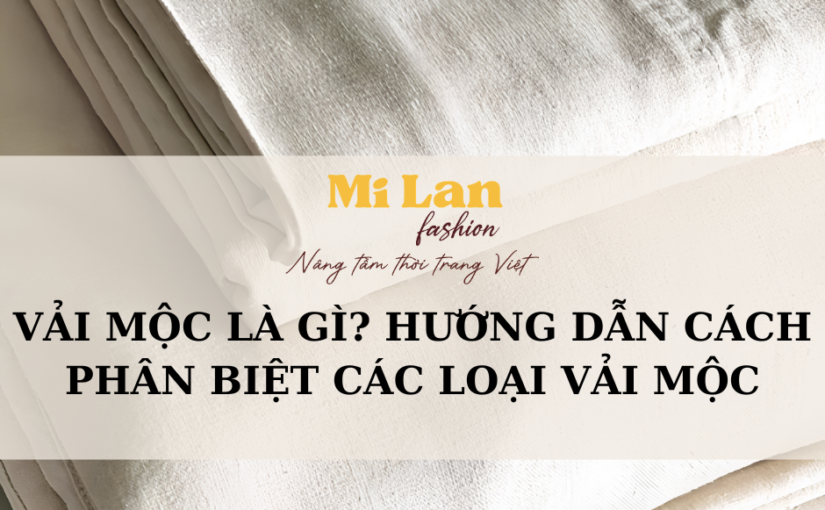Vải Mộc Là Gì? Phân Loại Vải Mộc Thô, Cotton và Canvas