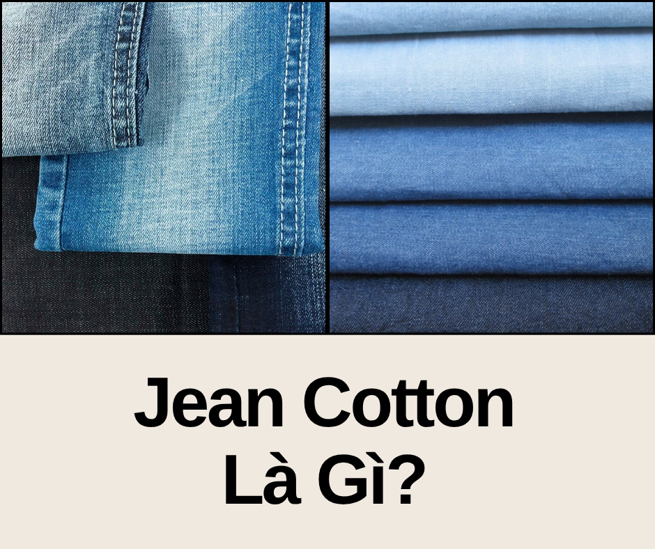 Vải Jean Cotton Là Gì? Ưu Nhược Điểm Và Cách Chọn Vải Tốt Nhất