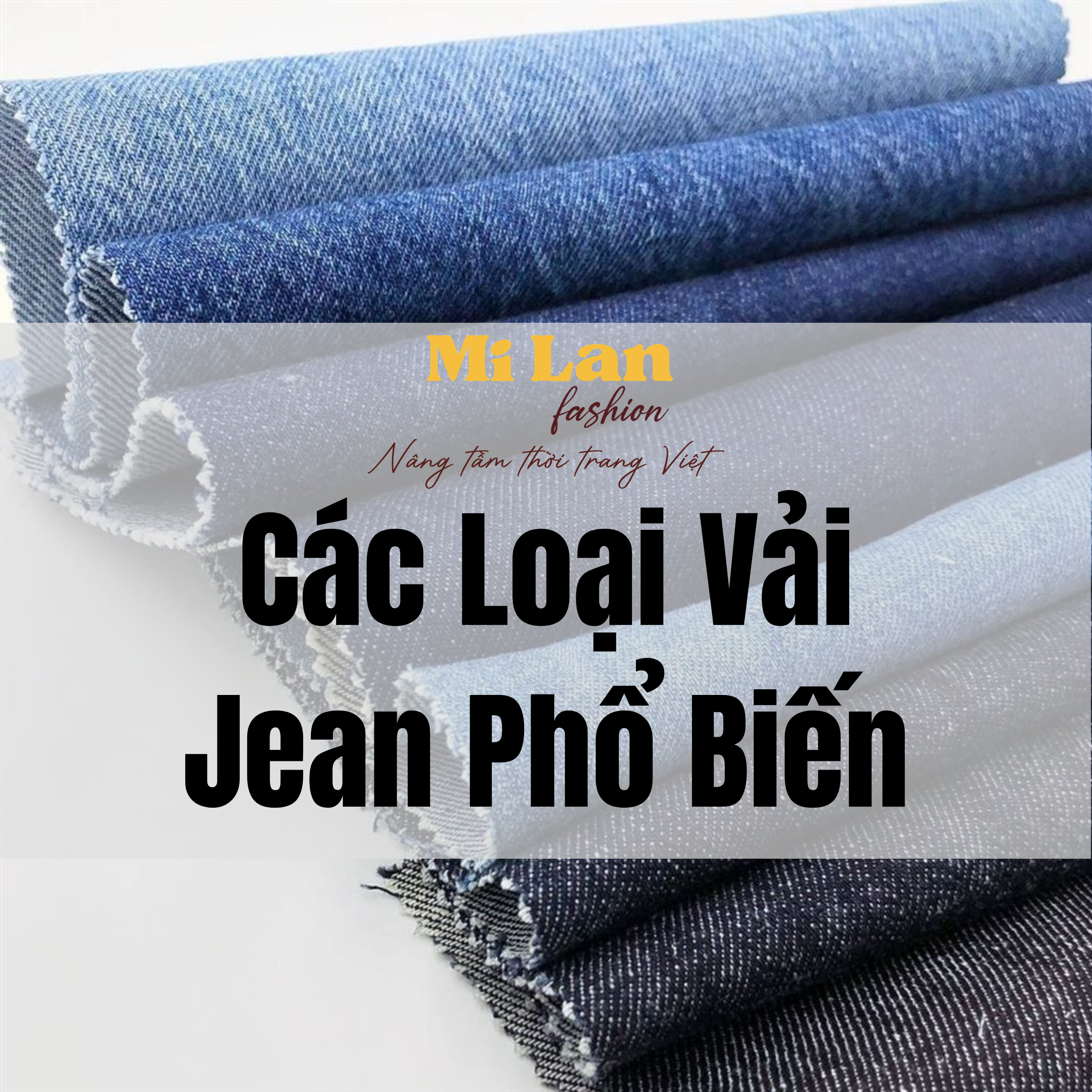 Các Loại Vải Jean Phổ Biến Nhất & Hướng Dẫn Phân Loại Cho Xưởng May