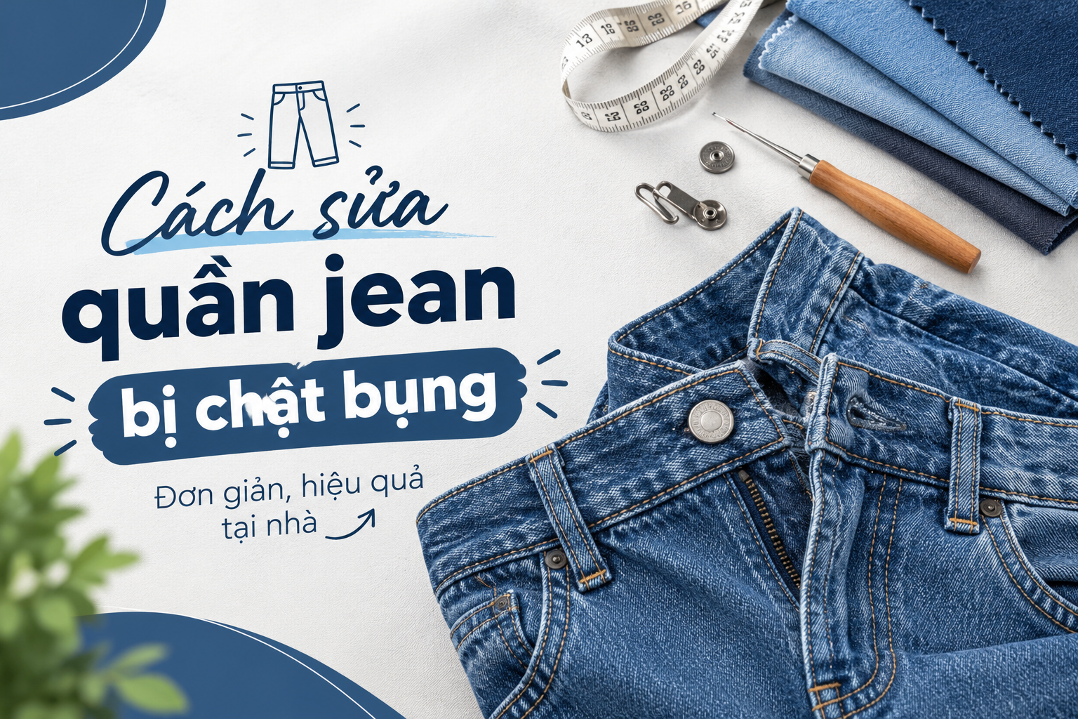 Cách sửa quần jean chật bụng đơn giản, hiệu quả và dễ áp dụng